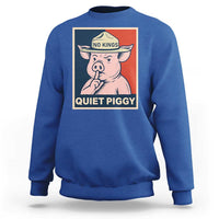 Funny No Kings Quiet Piggy Meme Sweatshirt Political Humor Gift - Wonder Print Shop