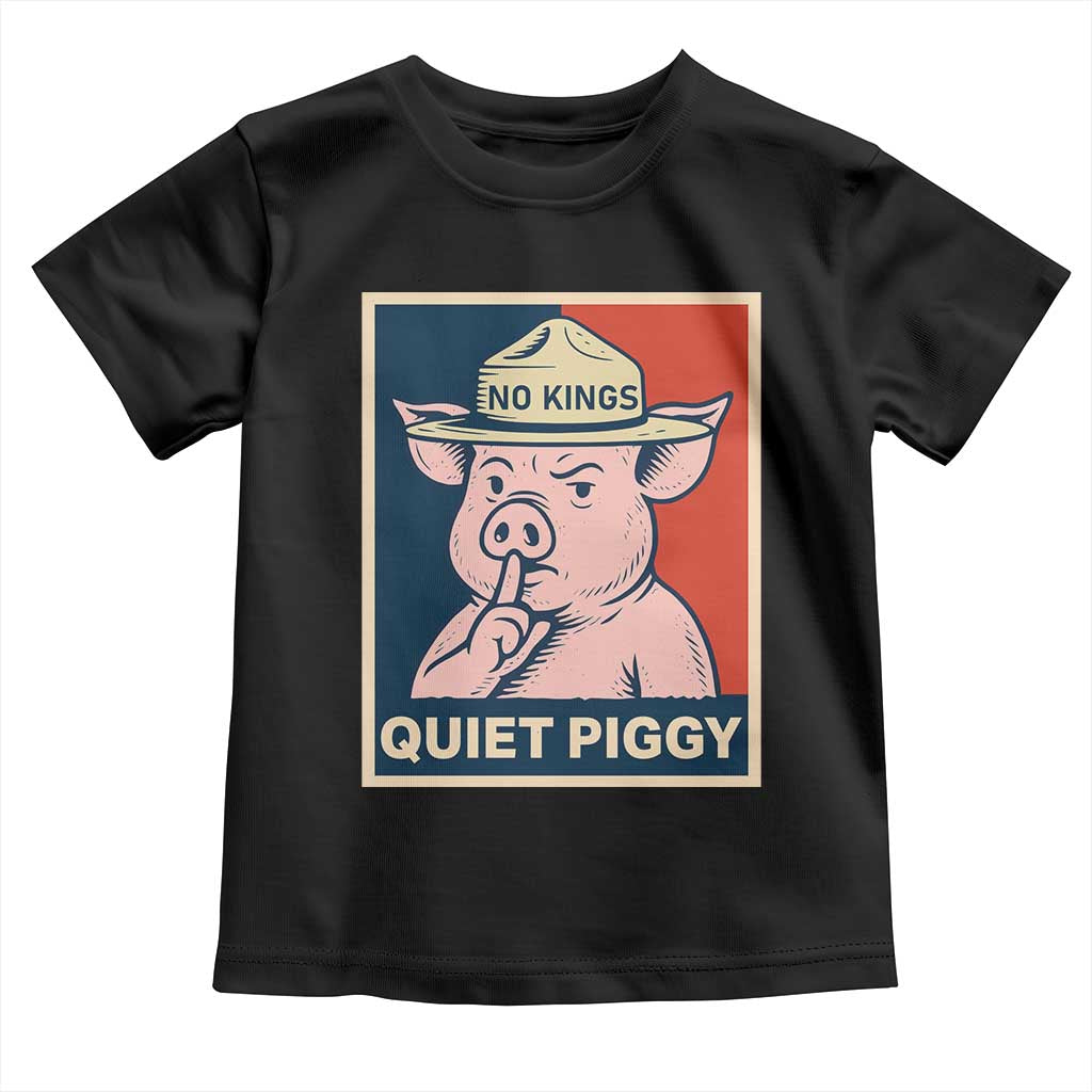 Funny No Kings Quiet Piggy Meme Toddler T Shirt Political Humor Gift - Wonder Print Shop