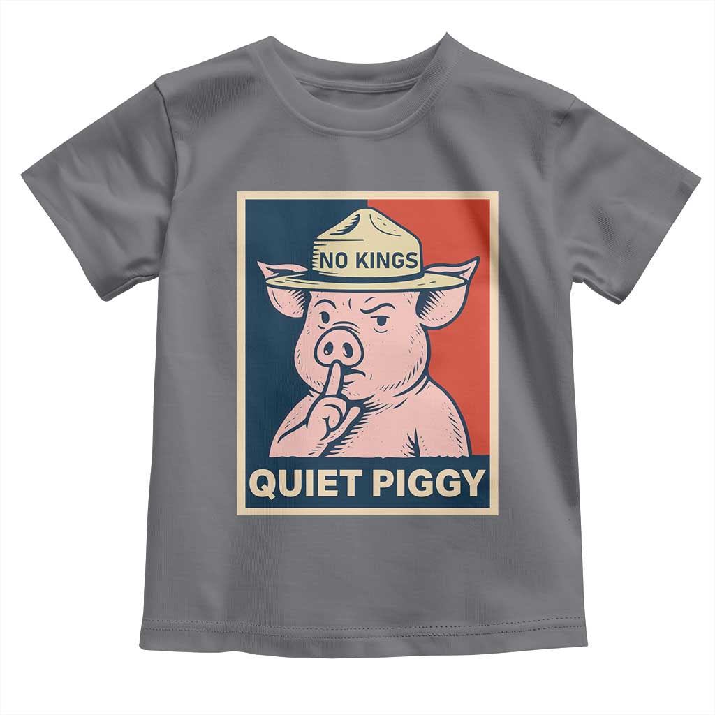 Funny No Kings Quiet Piggy Meme Toddler T Shirt Political Humor Gift - Wonder Print Shop