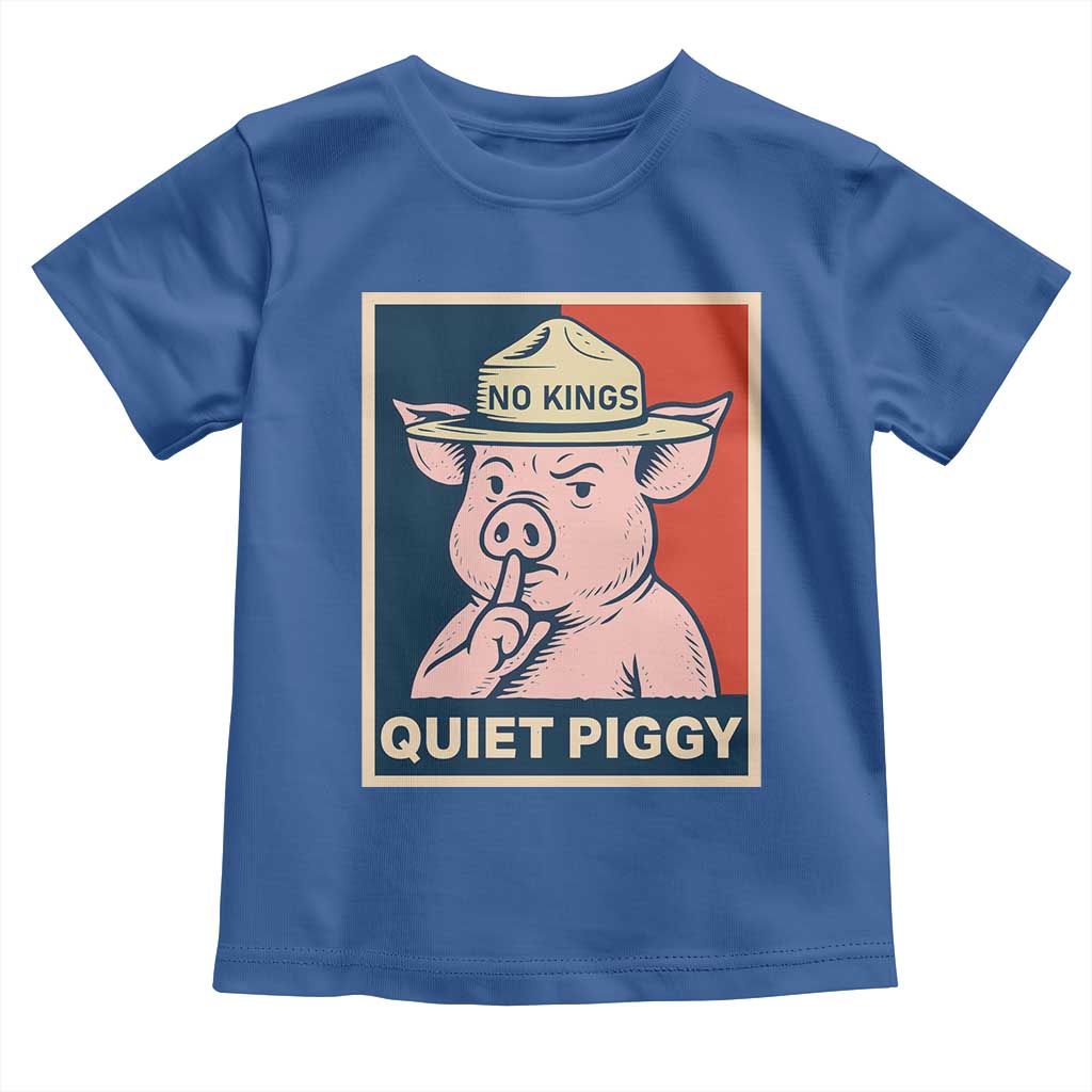 Funny No Kings Quiet Piggy Meme Toddler T Shirt Political Humor Gift - Wonder Print Shop