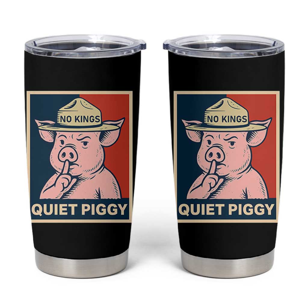 Funny No Kings Quiet Piggy Meme Tumbler Cup Political Humor Gift - Wonder Print Shop