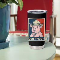 Funny No Kings Quiet Piggy Meme Tumbler Cup Political Humor Gift - Wonder Print Shop