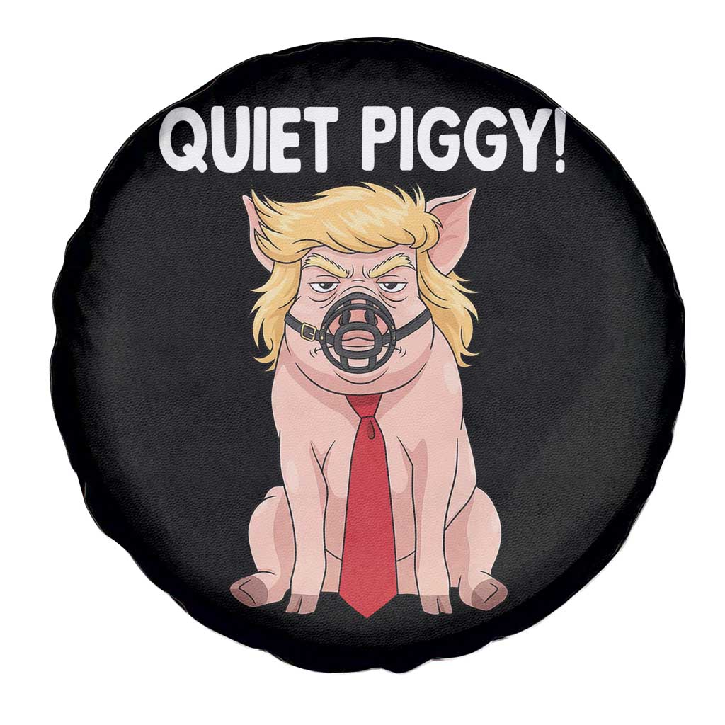 Quiet Quiet Piggy Spare Tire Cover Funny Sarcastic Political Anti Authoritarian - Wonder Print Shop