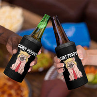 Quiet Quiet Piggy 4 in 1 Can Cooler Tumbler Funny Sarcastic Political Anti Authoritarian - Wonder Print Shop