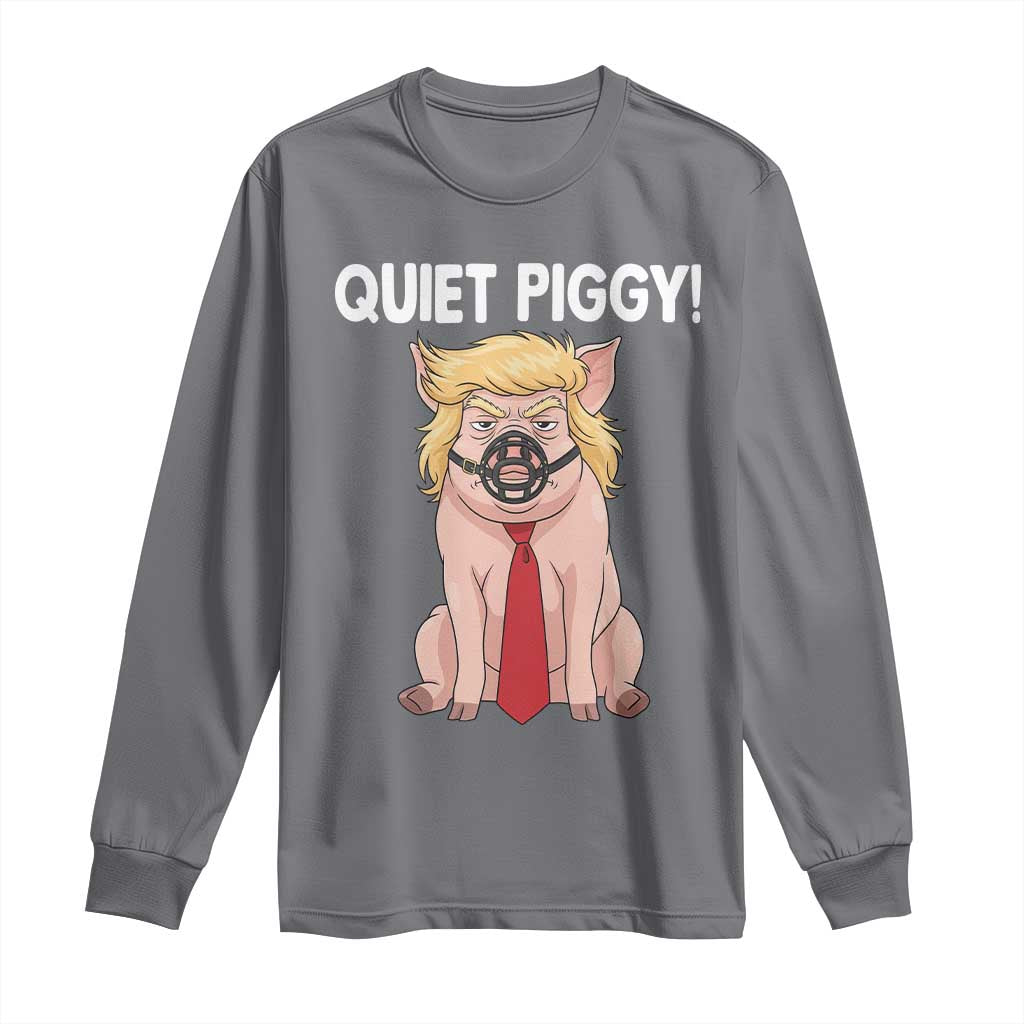 Quiet Quiet Piggy Long Sleeve Shirt Funny Sarcastic Political Anti Authoritarian - Wonder Print Shop