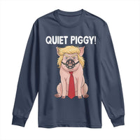 Quiet Quiet Piggy Long Sleeve Shirt Funny Sarcastic Political Anti Authoritarian - Wonder Print Shop
