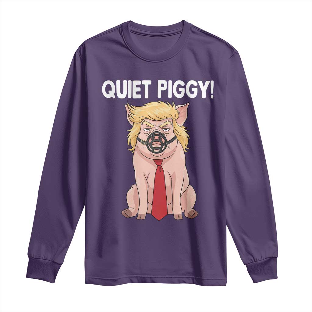Quiet Quiet Piggy Long Sleeve Shirt Funny Sarcastic Political Anti Authoritarian - Wonder Print Shop