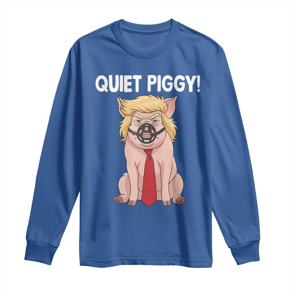Quiet Quiet Piggy Long Sleeve Shirt Funny Sarcastic Political Anti Authoritarian - Wonder Print Shop