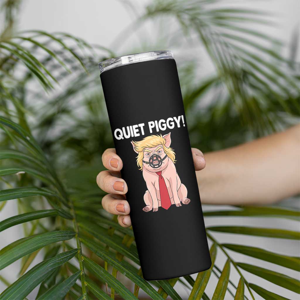 Quiet Quiet Piggy Skinny Tumbler Funny Sarcastic Political Anti Authoritarian - Wonder Print Shop