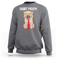 Quiet Quiet Piggy Sweatshirt Funny Sarcastic Political Anti Authoritarian - Wonder Print Shop
