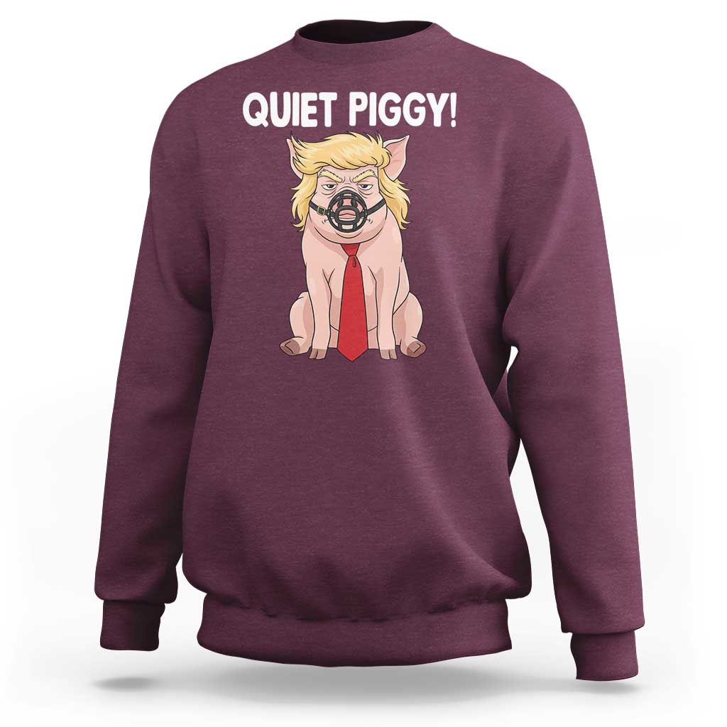Quiet Quiet Piggy Sweatshirt Funny Sarcastic Political Anti Authoritarian - Wonder Print Shop