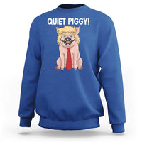 Quiet Quiet Piggy Sweatshirt Funny Sarcastic Political Anti Authoritarian - Wonder Print Shop
