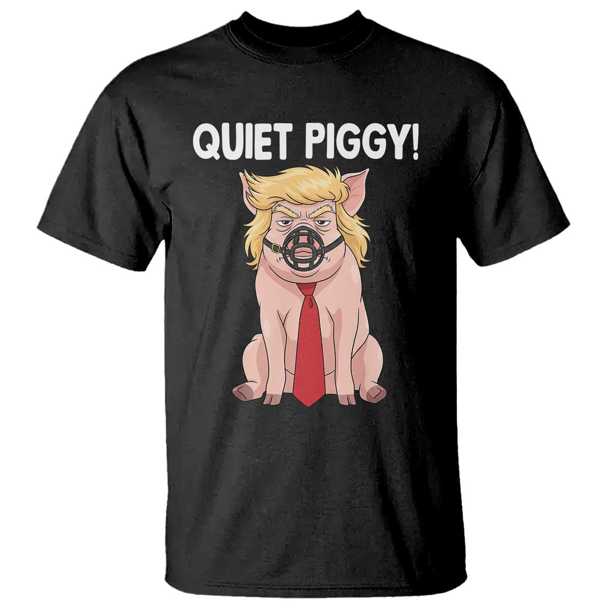 Quiet Quiet Piggy T Shirt Funny Sarcastic Political Anti Authoritarian - Wonder Print Shop