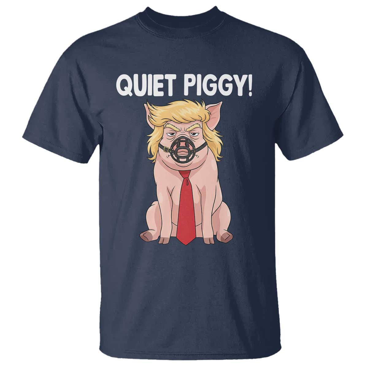 Quiet Quiet Piggy T Shirt Funny Sarcastic Political Anti Authoritarian - Wonder Print Shop