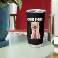 Quiet Quiet Piggy Tumbler Cup Funny Sarcastic Political Anti Authoritarian - Wonder Print Shop