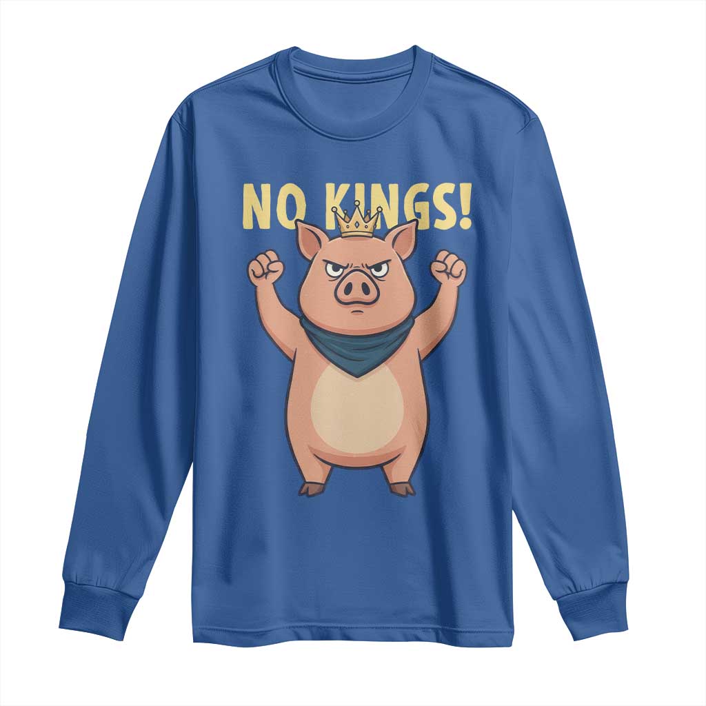 No Kings Pig Long Sleeve Shirt Resistance Movement Anti Authoritarian Gift - Wonder Print Shop