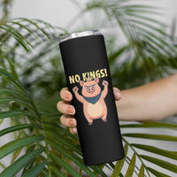 No Kings Pig Skinny Tumbler Resistance Movement Anti Authoritarian Gift - Wonder Print Shop