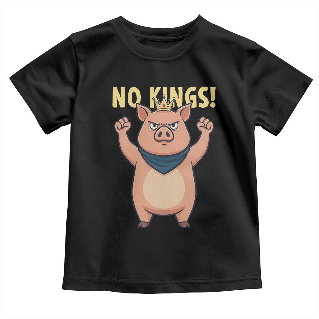 No Kings Pig Toddler T Shirt Resistance Movement Anti Authoritarian Gift - Wonder Print Shop