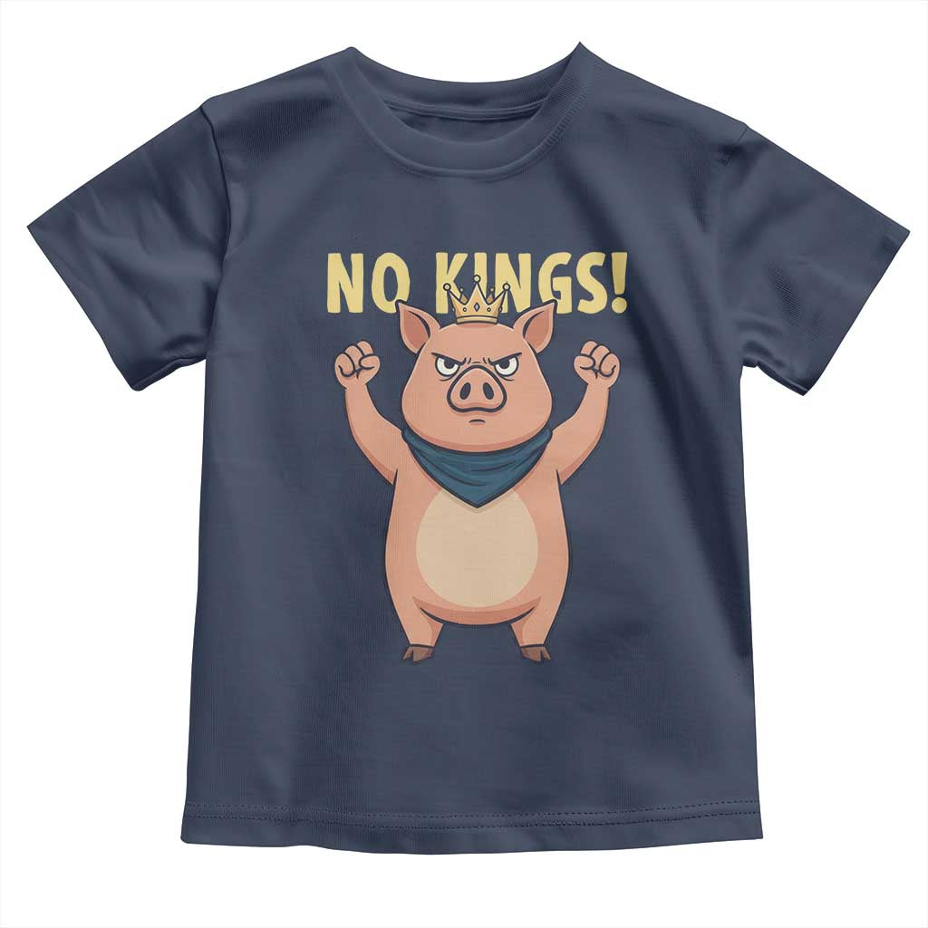 No Kings Pig Toddler T Shirt Resistance Movement Anti Authoritarian Gift - Wonder Print Shop