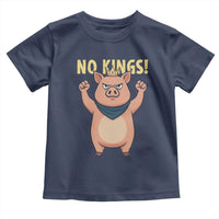 No Kings Pig Toddler T Shirt Resistance Movement Anti Authoritarian Gift - Wonder Print Shop