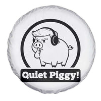 Funny Quiet Quiet Piggy Meme Spare Tire Cover Anti Fascist Political Parody Gift - Wonder Print Shop