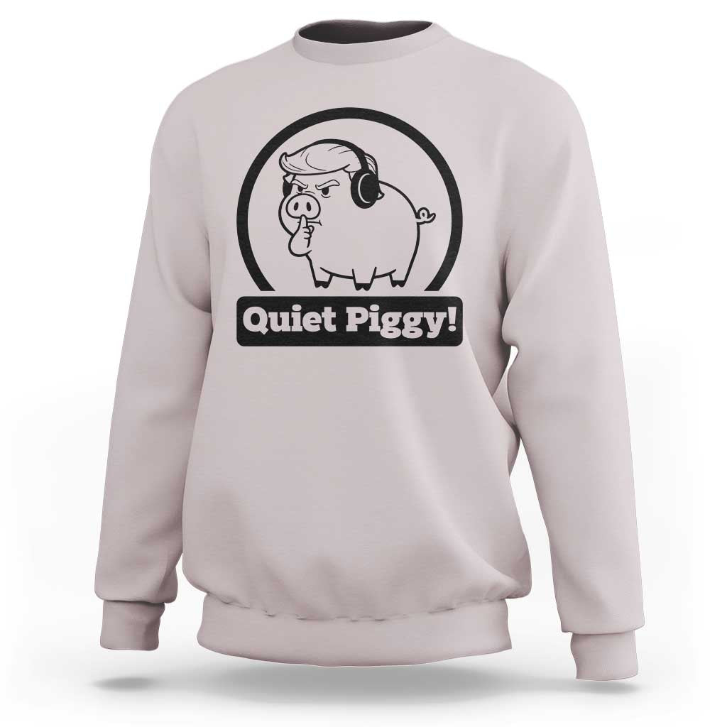 Funny Quiet Quiet Piggy Meme Sweatshirt Anti Fascist Political Parody Gift - Wonder Print Shop