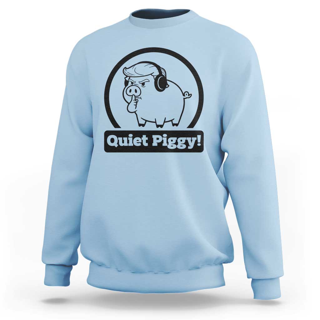 Funny Quiet Quiet Piggy Meme Sweatshirt Anti Fascist Political Parody Gift - Wonder Print Shop