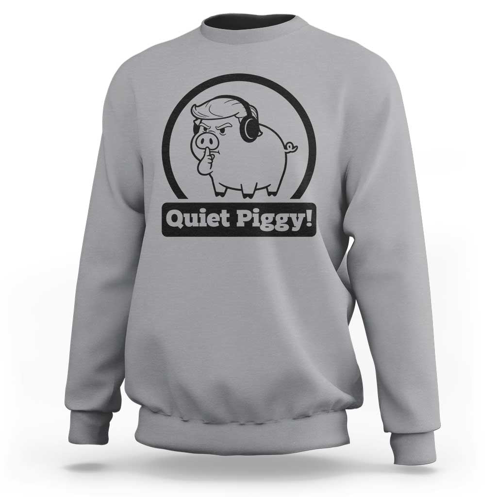 Funny Quiet Quiet Piggy Meme Sweatshirt Anti Fascist Political Parody Gift - Wonder Print Shop