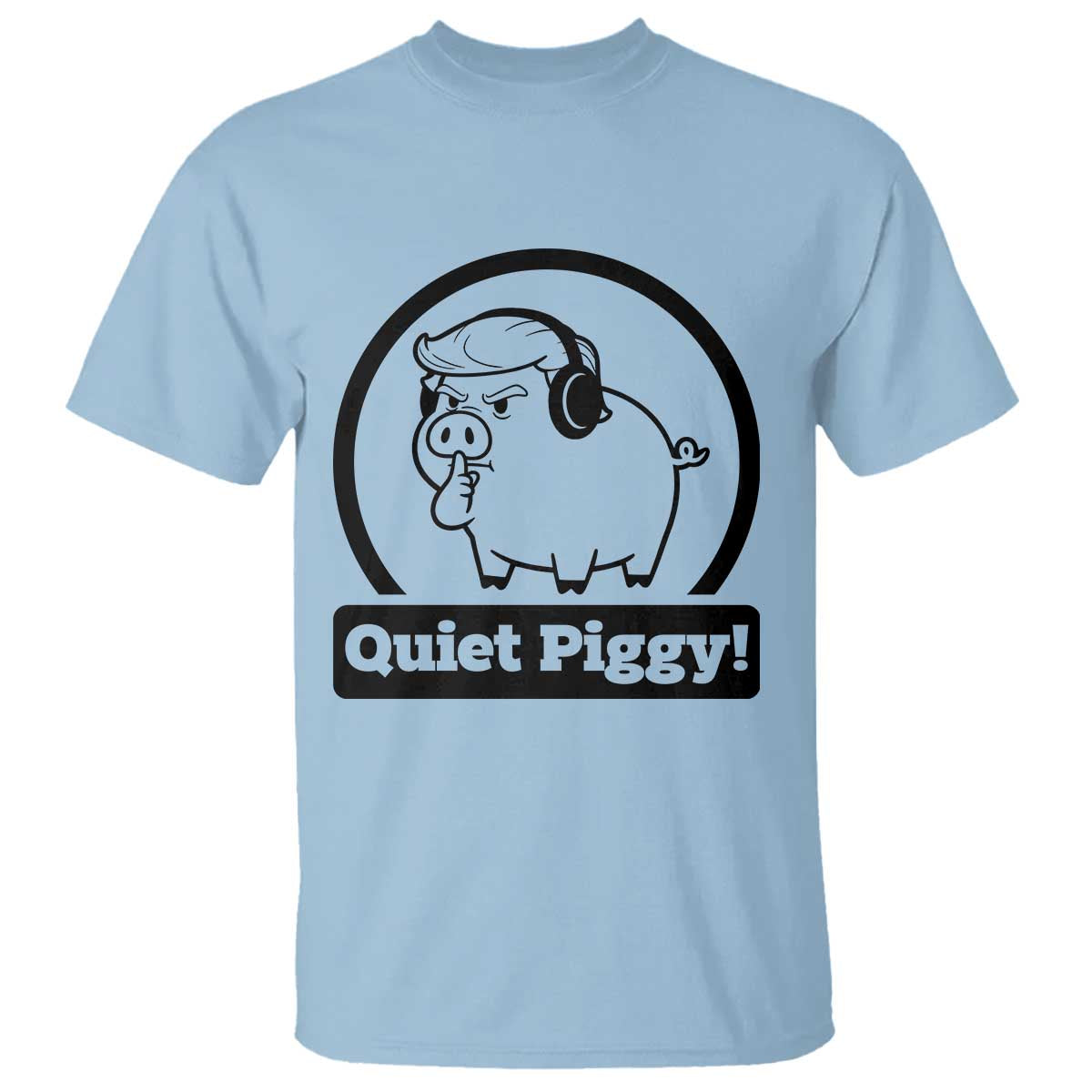 Funny Quiet Quiet Piggy Meme T Shirt Anti Fascist Political Parody Gift - Wonder Print Shop