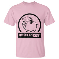 Funny Quiet Quiet Piggy Meme T Shirt Anti Fascist Political Parody Gift - Wonder Print Shop
