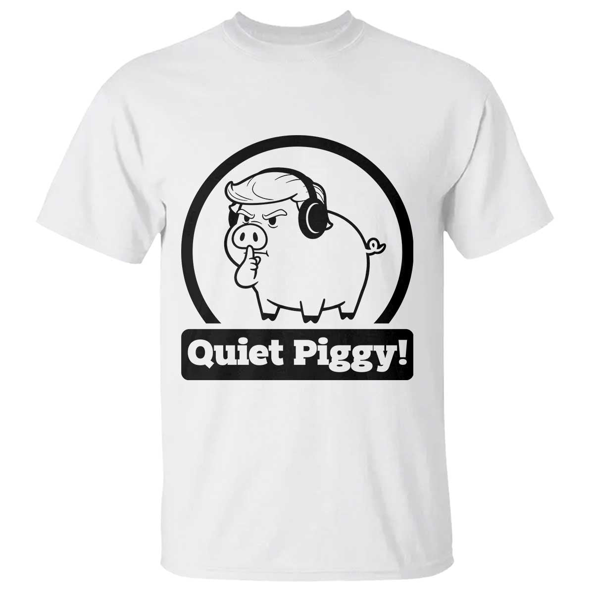 Funny Quiet Quiet Piggy Meme T Shirt Anti Fascist Political Parody Gift - Wonder Print Shop
