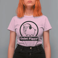 Funny Quiet Quiet Piggy Meme T Shirt For Women Anti Fascist Political Parody Gift - Wonder Print Shop