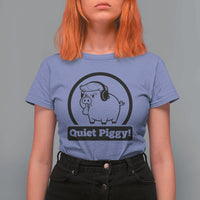 Funny Quiet Quiet Piggy Meme T Shirt For Women Anti Fascist Political Parody Gift - Wonder Print Shop