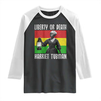 Harriet Tubman Women Leadership Raglan Shirt Liberty Or Death - Wonder Print Shop