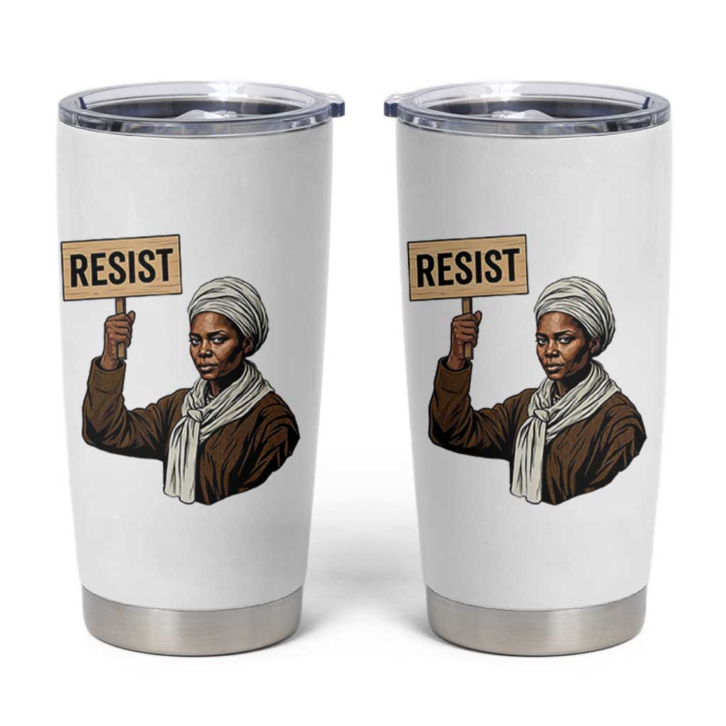 Funny Harriet Tubman Says Resist Tumbler Cup Black Pride Inspiration Gift - Wonder Print Shop
