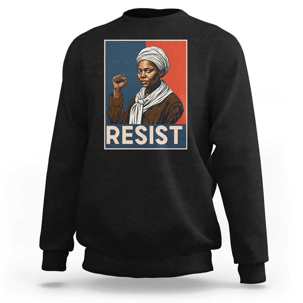 Funny Harriet Tubman Says Resist Sweatshirt Strong Black Woman Leader - Wonder Print Shop