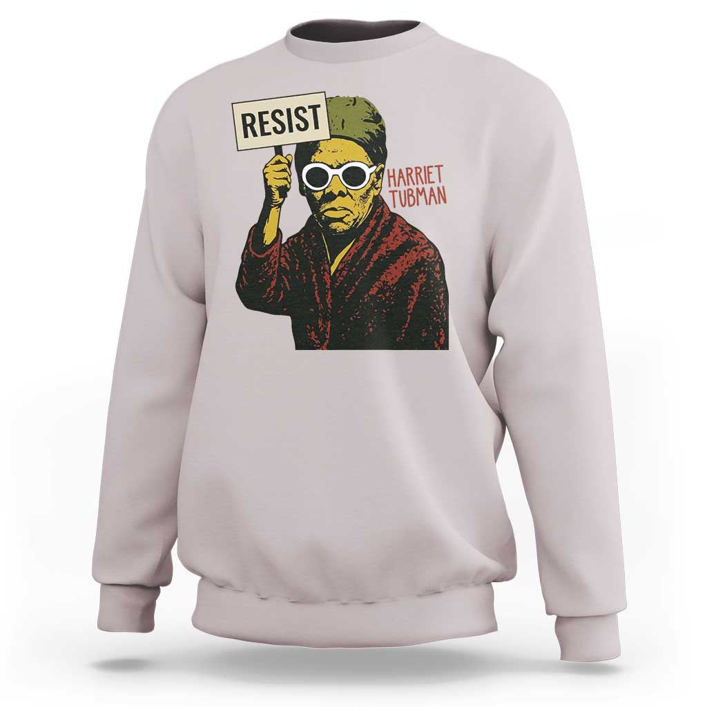 Funny Harriet Tubman Says Resist Sweatshirt Female Empowerment History Gift - Wonder Print Shop