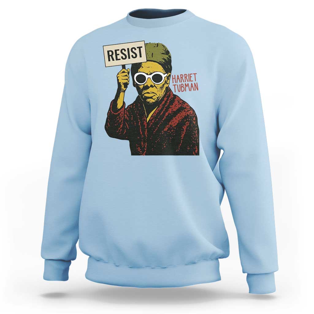Funny Harriet Tubman Says Resist Sweatshirt Female Empowerment History Gift - Wonder Print Shop