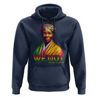 Harriet Tubman We Out Hoodie Female Empowerment History Gift - Wonder Print Shop