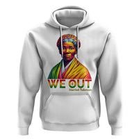 Harriet Tubman We Out Hoodie Female Empowerment History Gift - Wonder Print Shop