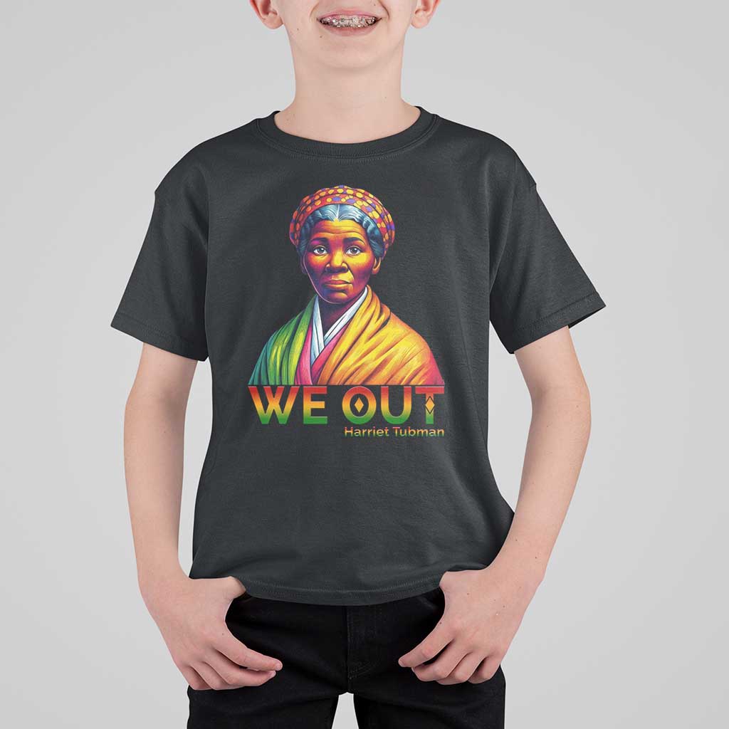 Harriet Tubman We Out T Shirt For Kid Female Empowerment History Gift - Wonder Print Shop
