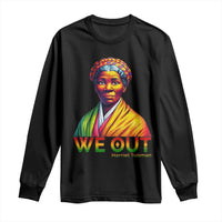 Harriet Tubman We Out Long Sleeve Shirt Female Empowerment History Gift - Wonder Print Shop