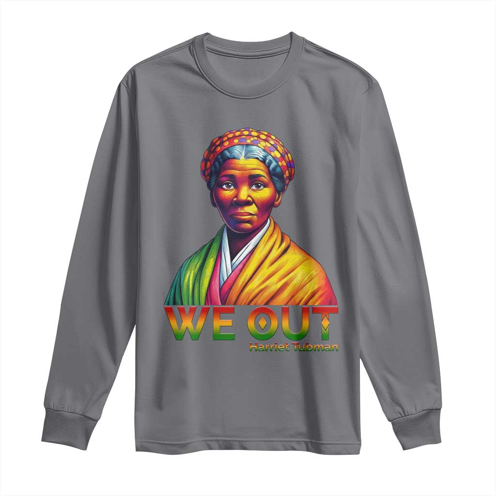 Harriet Tubman We Out Long Sleeve Shirt Female Empowerment History Gift - Wonder Print Shop