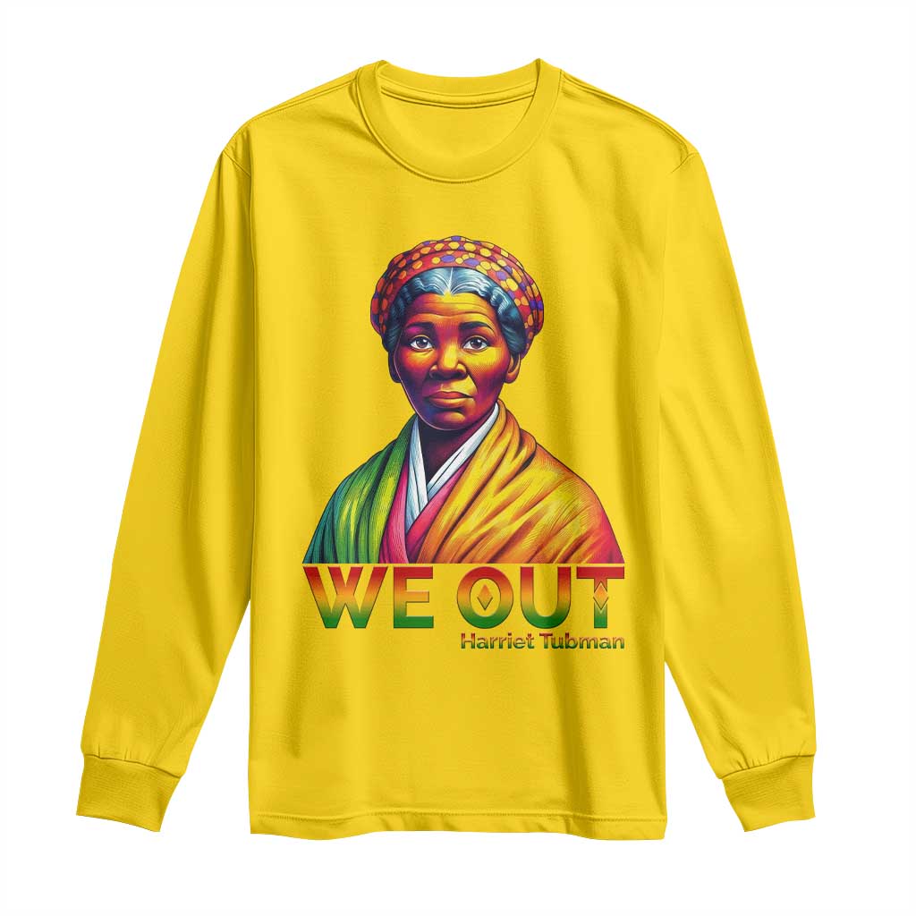 Harriet Tubman We Out Long Sleeve Shirt Female Empowerment History Gift - Wonder Print Shop