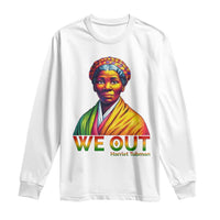 Harriet Tubman We Out Long Sleeve Shirt Female Empowerment History Gift - Wonder Print Shop