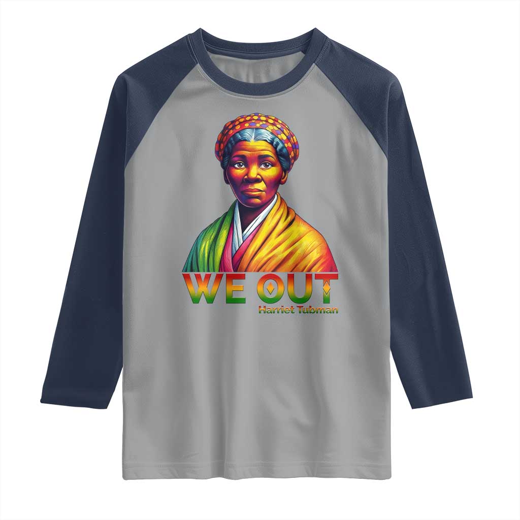 Harriet Tubman We Out Raglan Shirt Female Empowerment History Gift - Wonder Print Shop