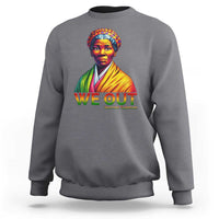 Harriet Tubman We Out Sweatshirt Female Empowerment History Gift - Wonder Print Shop