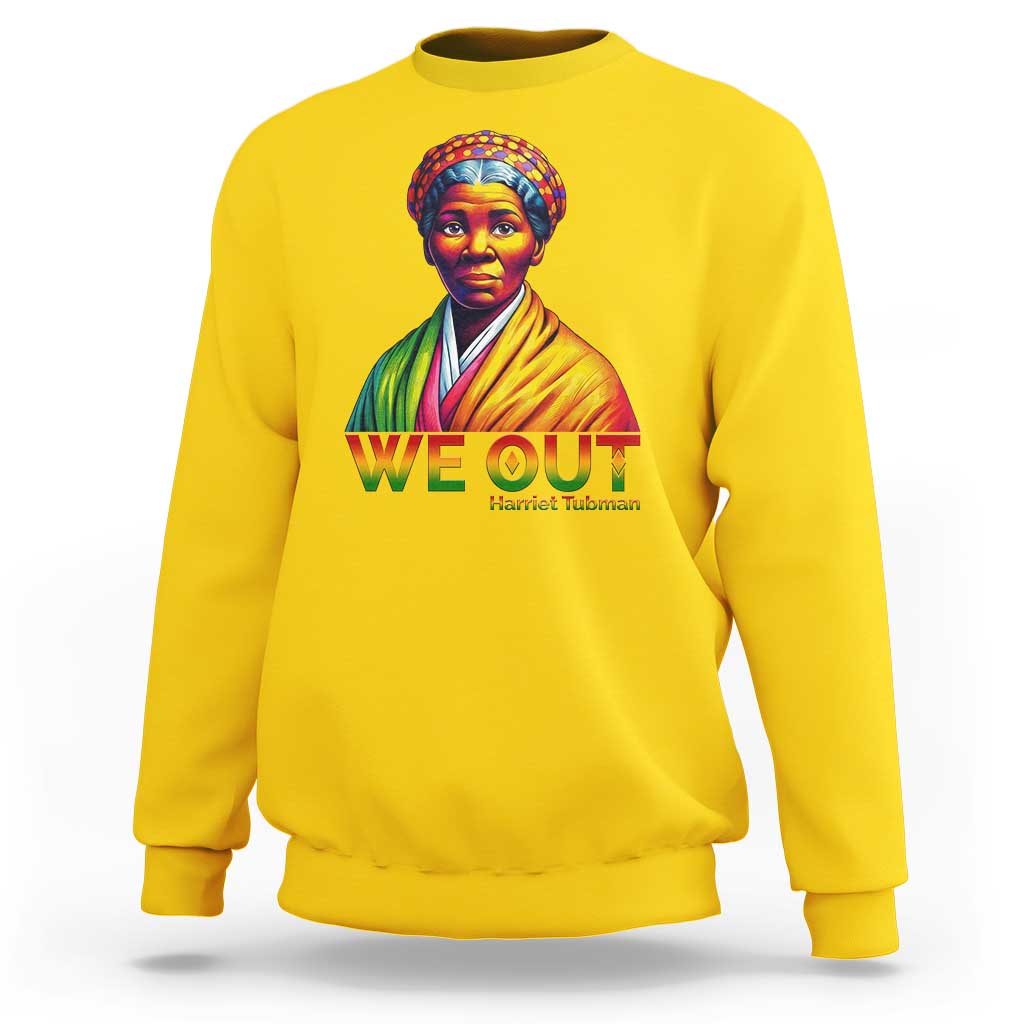 Harriet Tubman We Out Sweatshirt Female Empowerment History Gift - Wonder Print Shop