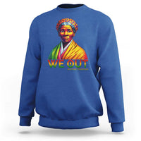 Harriet Tubman We Out Sweatshirt Female Empowerment History Gift - Wonder Print Shop