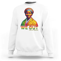 Harriet Tubman We Out Sweatshirt Female Empowerment History Gift - Wonder Print Shop